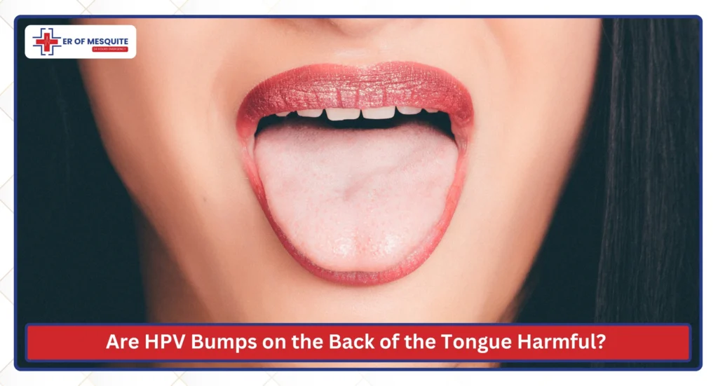 Are HPV Bumps on the Back of the Tongue Harmful