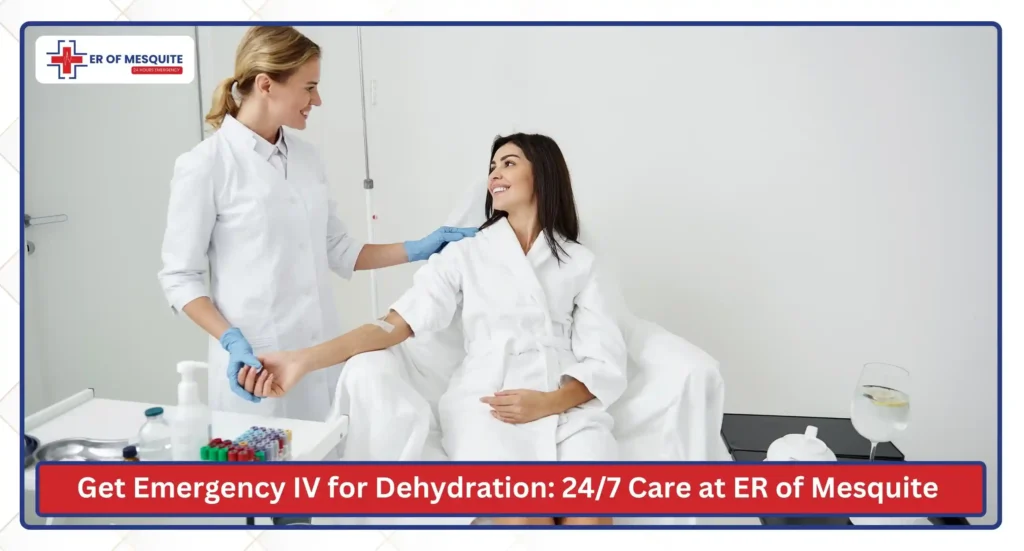 Get Emergency IV for Dehydration 247 Emergency Care at ER of Mesquite