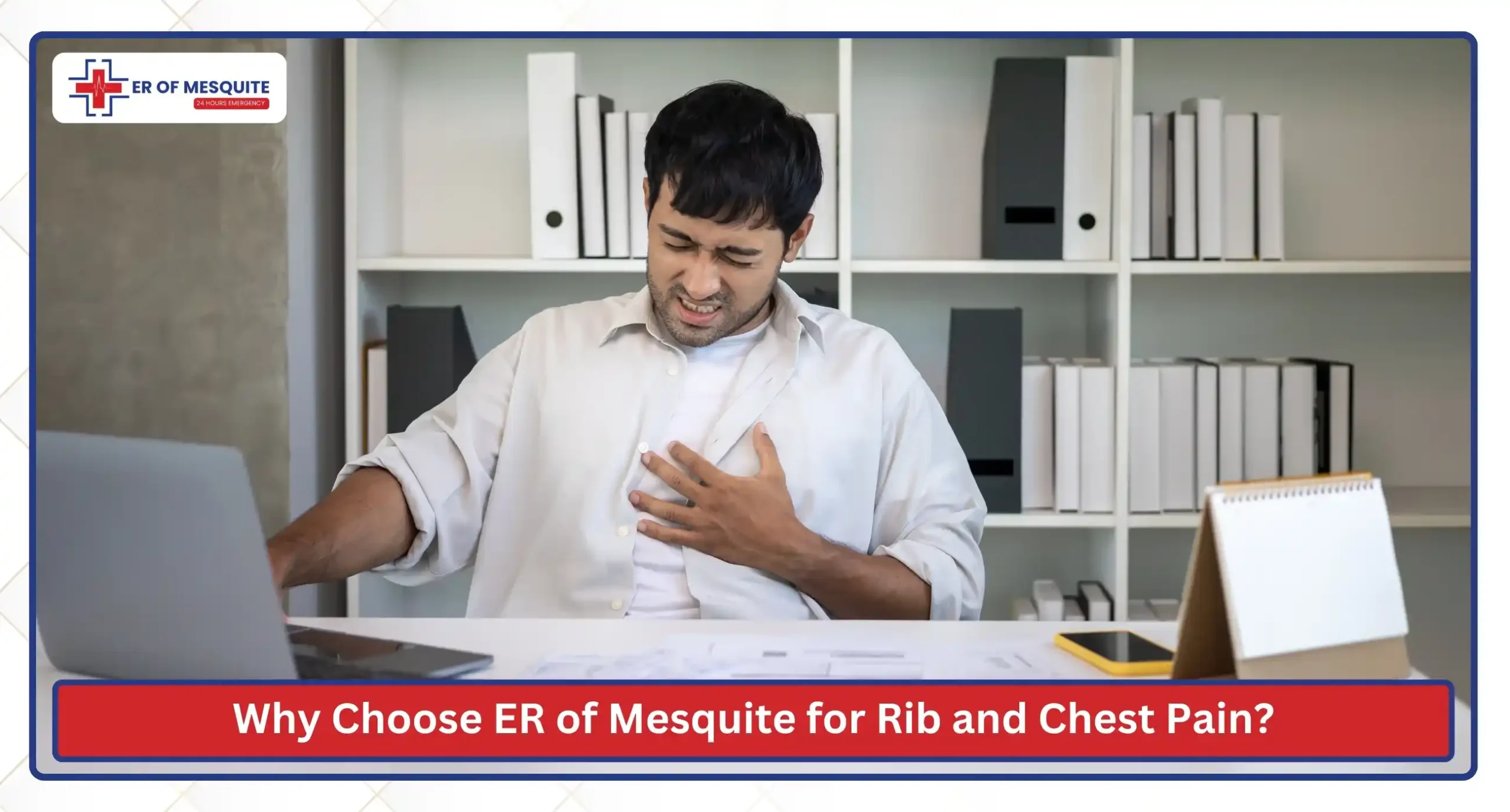 Why Choose ER of Mesquite for Rib and Chest Pain