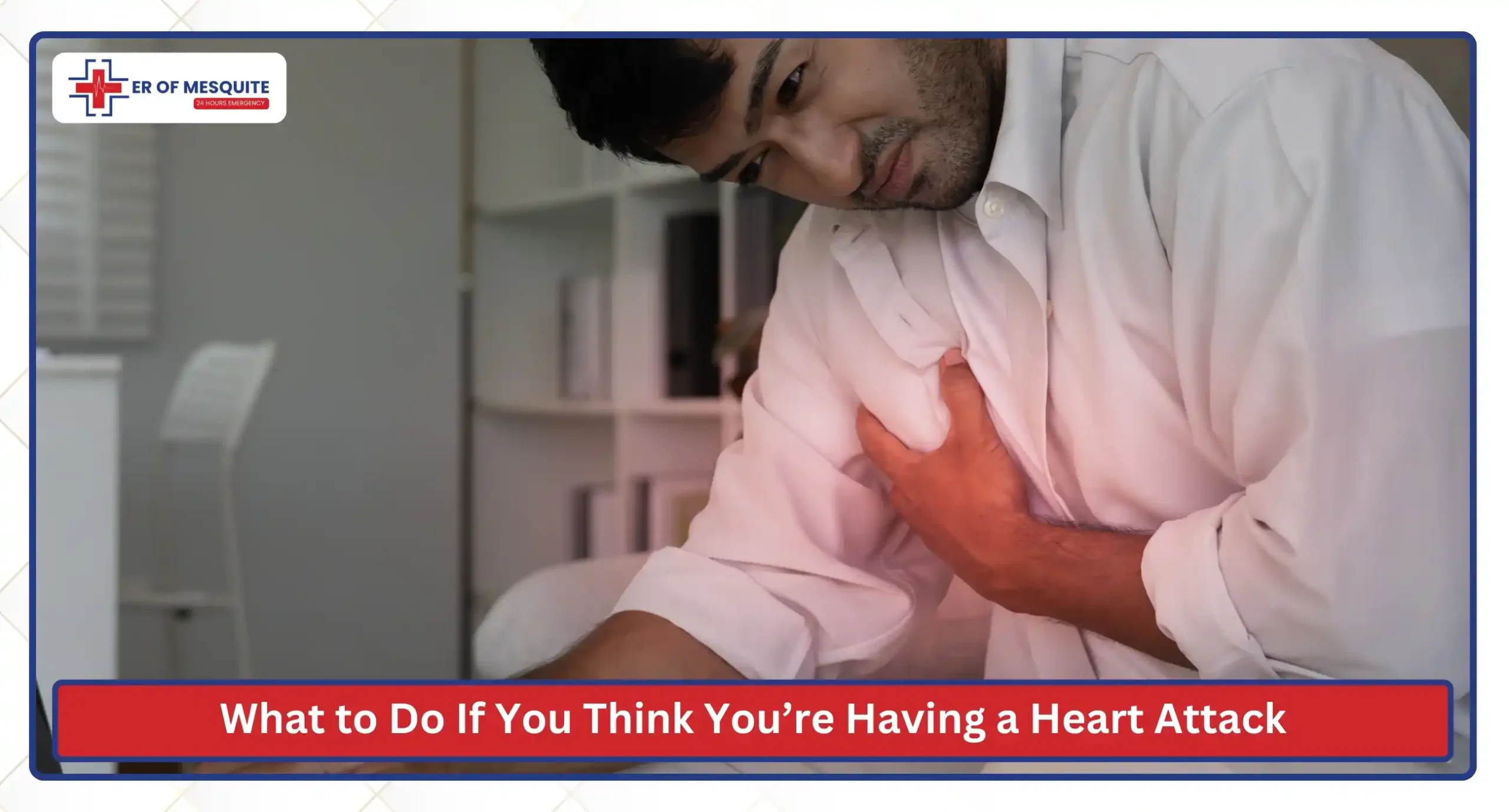 What to Do If You Think You’re Having a Heart Attack