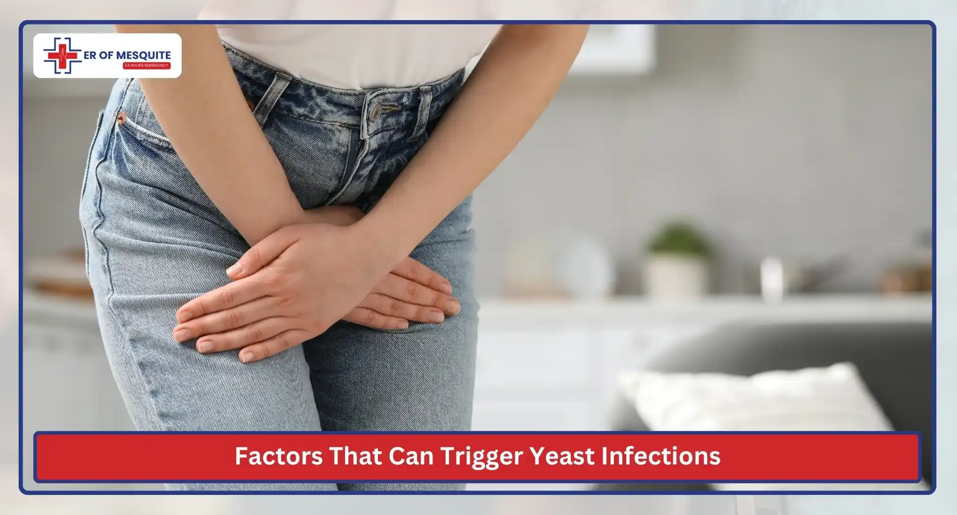 Factors That Can Trigger Yeast Infections