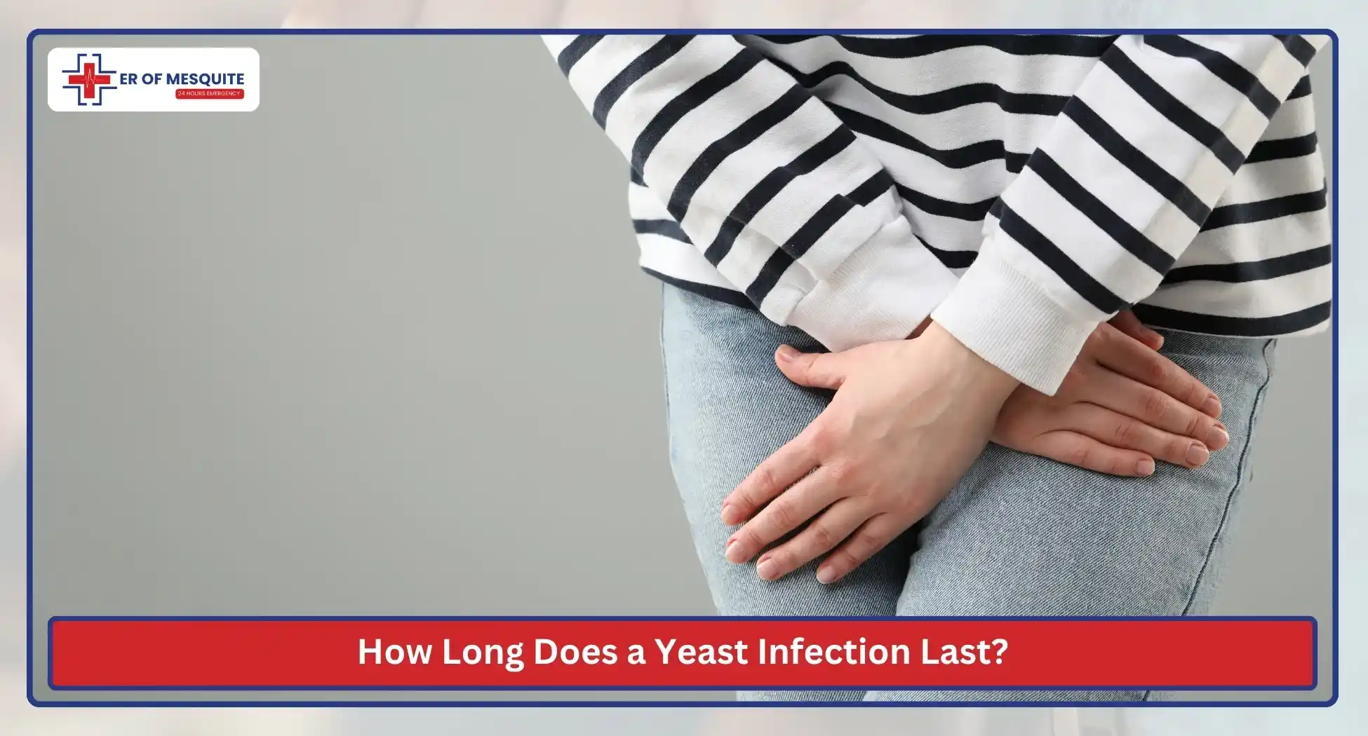 How Long Does a Yeast Infection Last