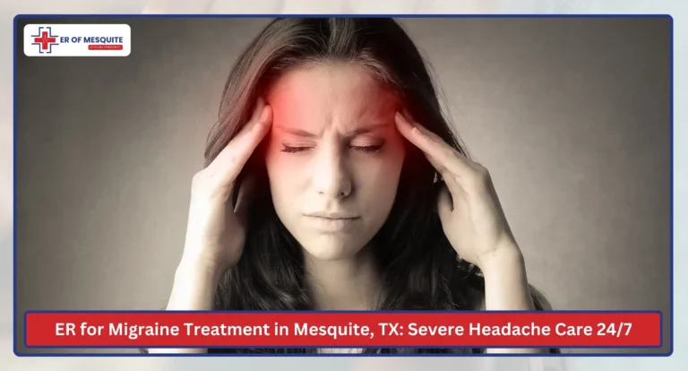 ER for Migraine Treatment in Mesquite, TX: Severe Headache Care 24/7