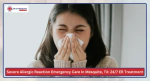 Severe Allergic Reaction Emergency Care in Mesquite, TX