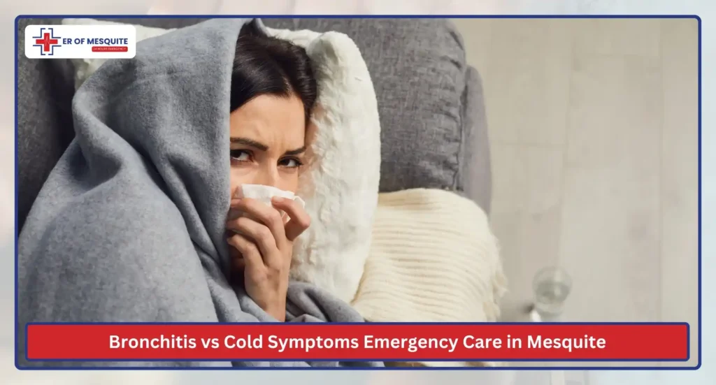 Bronchitis vs Cold Symptoms Emergency Care in Mesquite