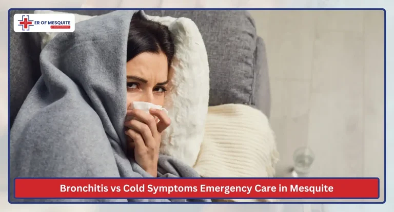 Bronchitis vs Cold Symptoms Emergency Care in Mesquite