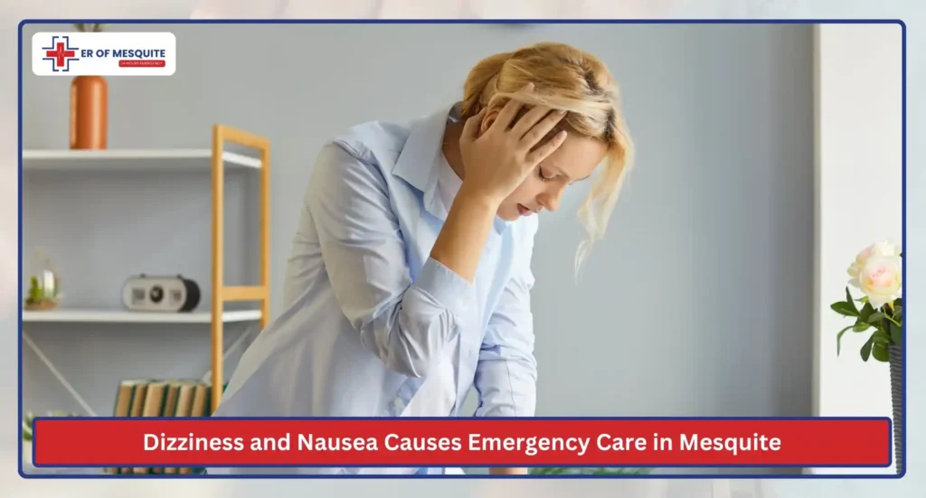 Dizziness and Nausea Causes Emergency Care in Mesquite