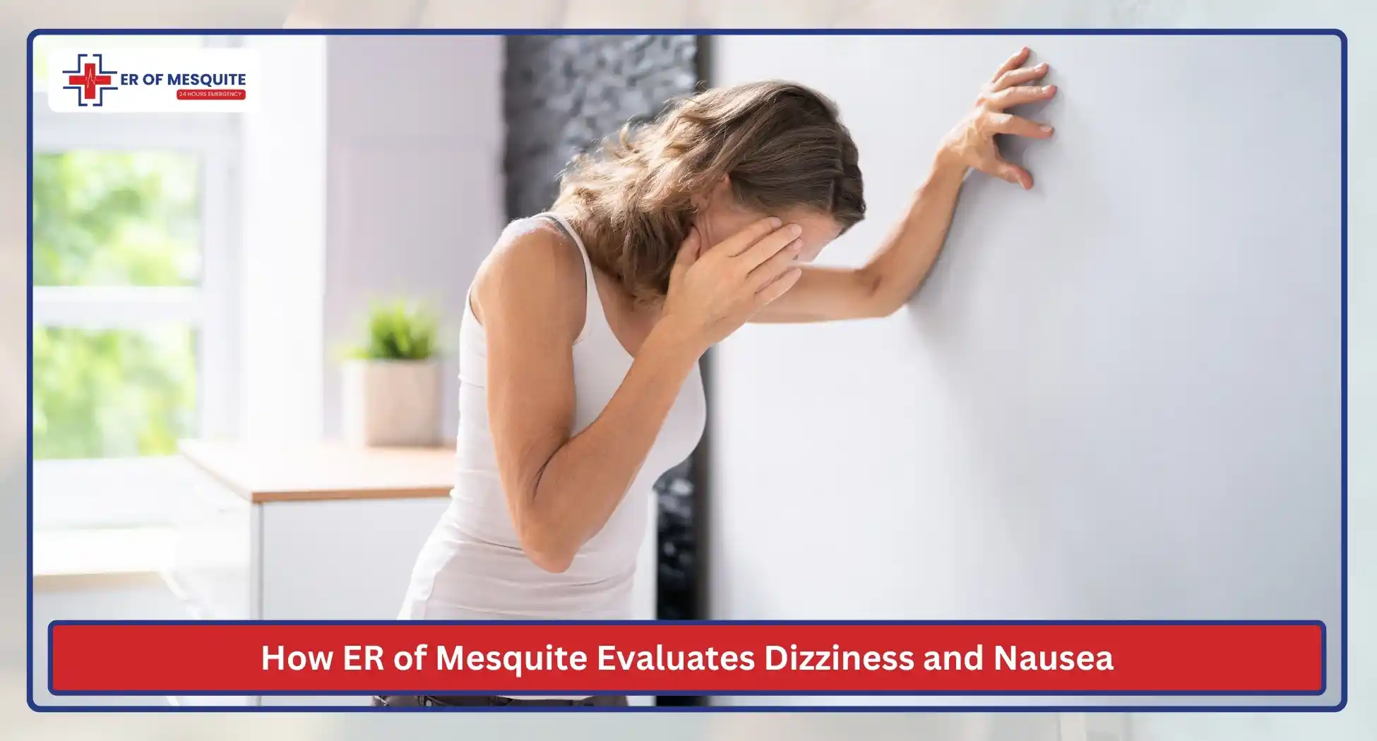 How ER of Mesquite Evaluates Dizziness and Nausea