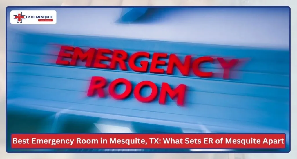 Best Emergency Room in Mesquite, TX: What Sets ER of Mesquite Apart