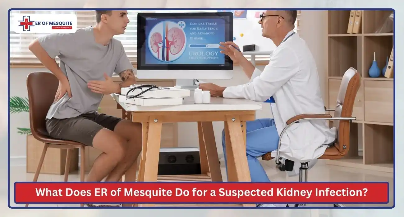 What Does ER of Mesquite Do for a Suspected Kidney Infection