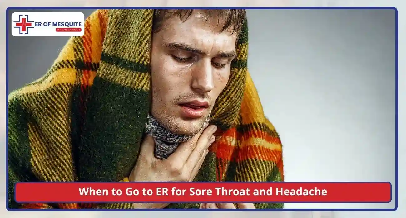 When to Go to ER for Sore Throat and Headache
