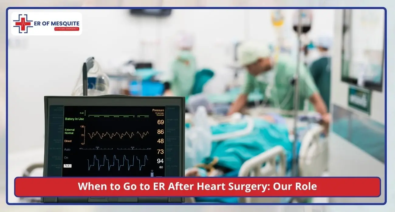 When to Go to ER After Heart Surgery Our Role